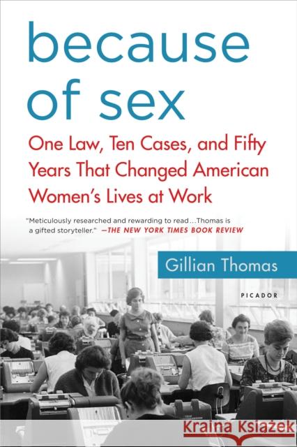 Because of Sex: One Law, Ten Cases, and Fifty Years That Changed American Women's Lives at Work