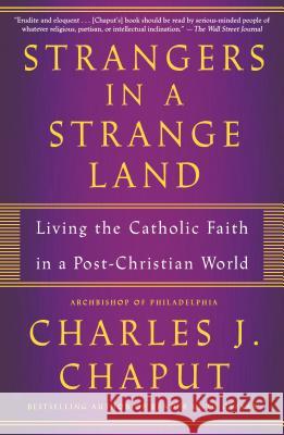 Strangers in a Strange Land: Living the Catholic Faith in a Post-Christian World