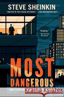 Most Dangerous: Daniel Ellsberg and the Secret History of the Vietnam War