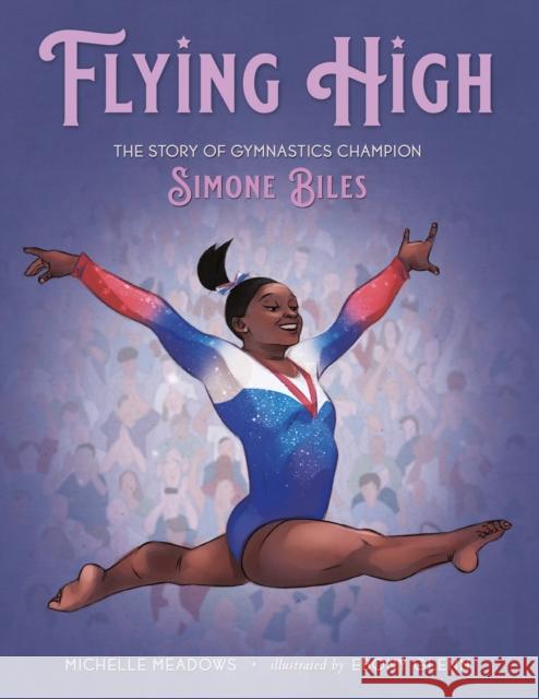 Flying High: The Story of Gymnastics Champion Simone Biles