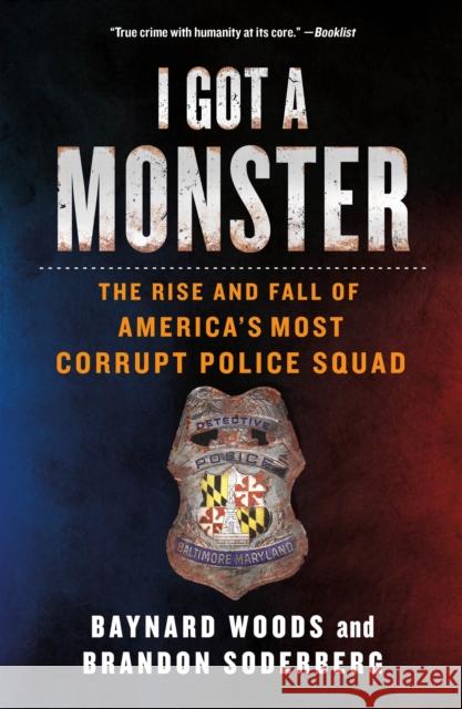 I Got a Monster: The Rise and Fall of America's Most Corrupt Police Squad