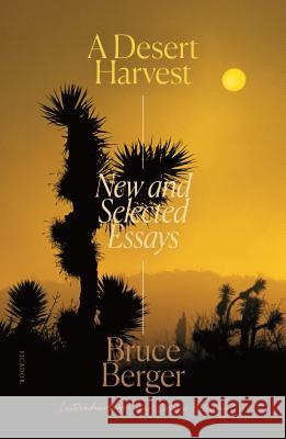 A Desert Harvest: New and Selected Essays