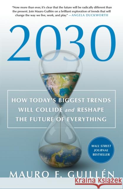 2030: How Today's Biggest Trends Will Collide and Reshape the Future of Everything