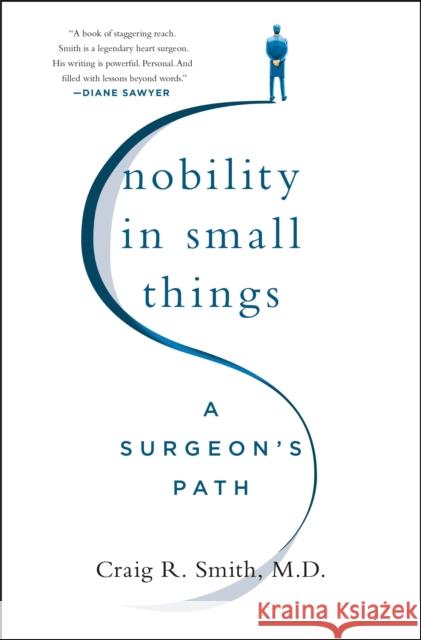 Nobility in Small Things: A Surgeon's Path