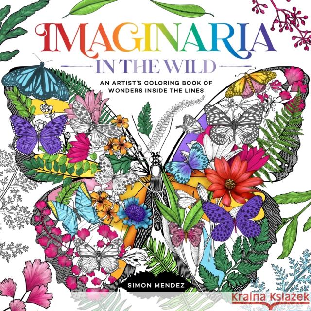 Imaginaria: In The Wild: An Artist's Coloring Book of Wonders Inside the Lines