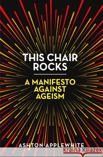 This Chair Rocks: A Manifesto Against Ageism