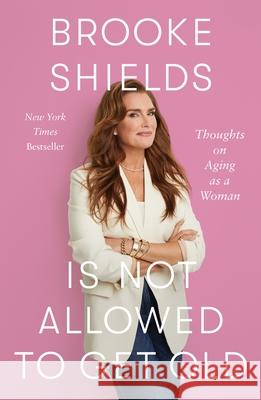 Brooke Shields Is Not Allowed to Get Old: Thoughts on Aging as a Woman