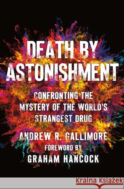 Death by Astonishment: The Science and Mystery of the World's Strangest Drug