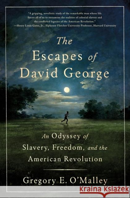 The Escapes of David George: An Odyssey of Slavery, Freedom, and the American Revolution