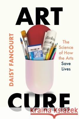 Art Cure: The Science of How the Arts Can Save Your Life