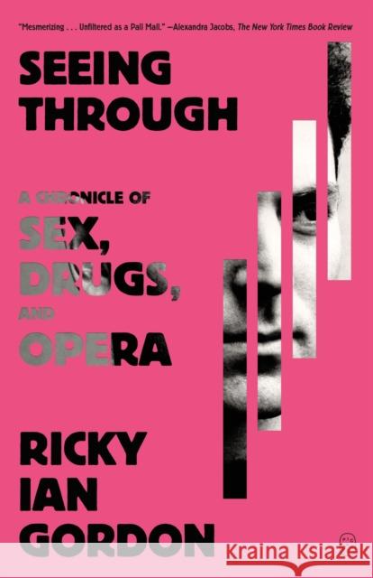 Seeing Through: A Chronicle of Sex, Drugs, and Opera