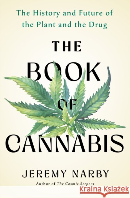 The Book of Cannabis: The History and Future of the Plant and the Drug