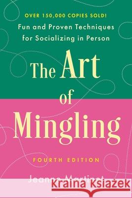 The Art of Mingling, Fourth Edition: Fun and Proven Techniques for Socializing in Person