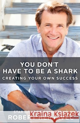 You Don't Have to Be a Shark: Creating Your Own Success