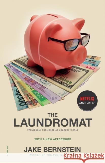 The Laundromat (Previously Published as Secrecy World): Inside the Panama Papers, Illicit Money Networks, and the Global Elite