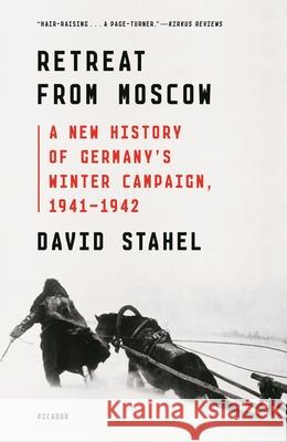 Retreat from Moscow: A New History of Germany's Winter Campaign, 1941-1942