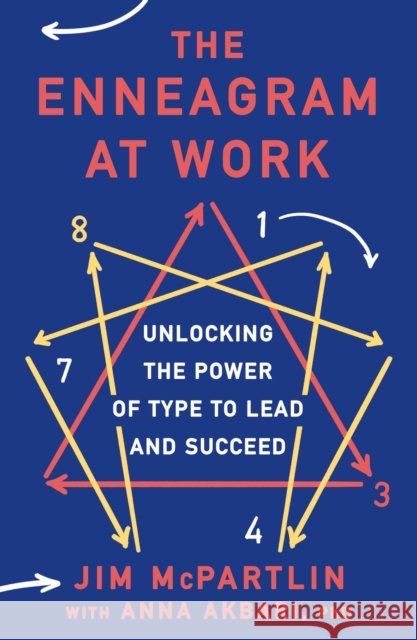 The Enneagram at Work: Unlocking the Power of Type to Lead and Succeed