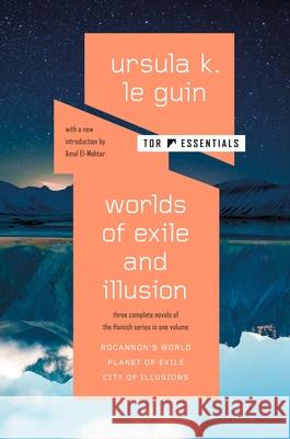 Worlds of Exile and Illusion: Three Complete Novels of the Hainish Series in One Volume--Rocannon's World; Planet of Exile; City of Illusions