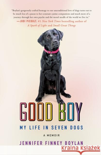 Good Boy: My Life in Seven Dogs