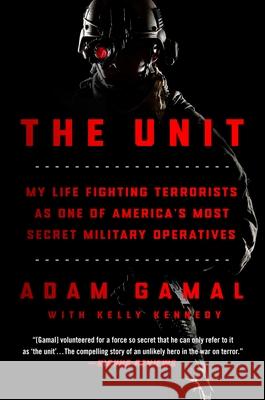 The Unit: My Life Fighting Terrorists as One of America's Most Secret Military Operatives