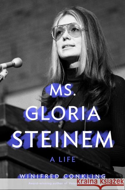 Ms. Gloria Steinem: A Life