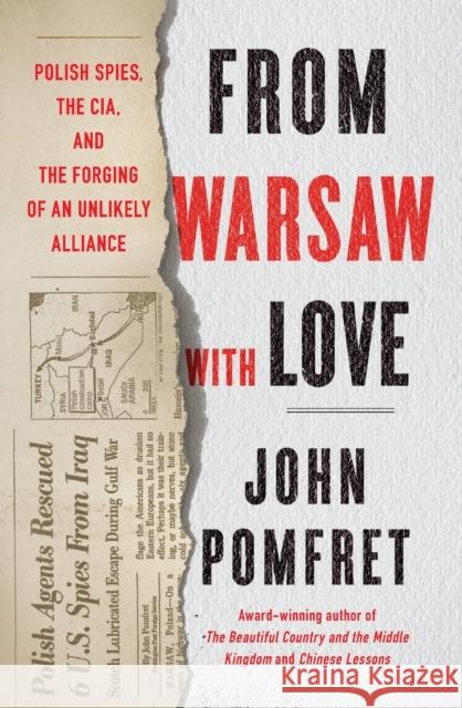 From Warsaw with Love: Polish Spies, the CIA, and the Forging of an Unlikely Alliance