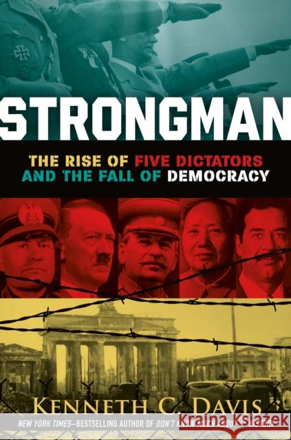 Strongman: The Rise of Five Dictators and the Fall of Democracy