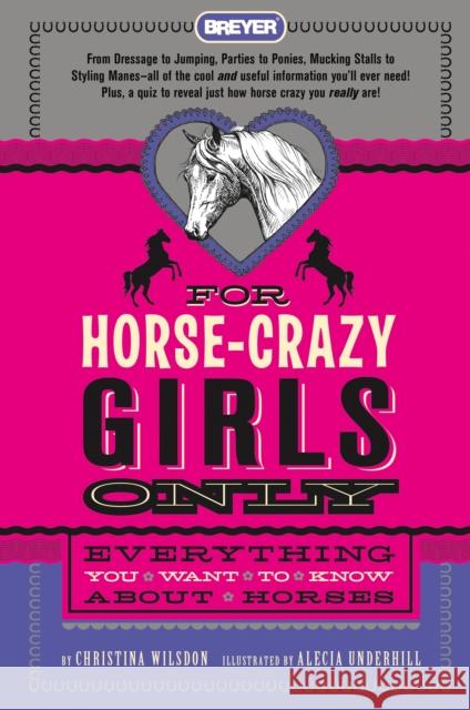 For Horse-Crazy Girls Only: Everything You Want to Know about Horses