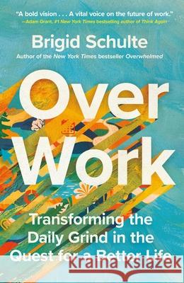 Over Work: Transforming the Daily Grind in the Quest for a Better Life