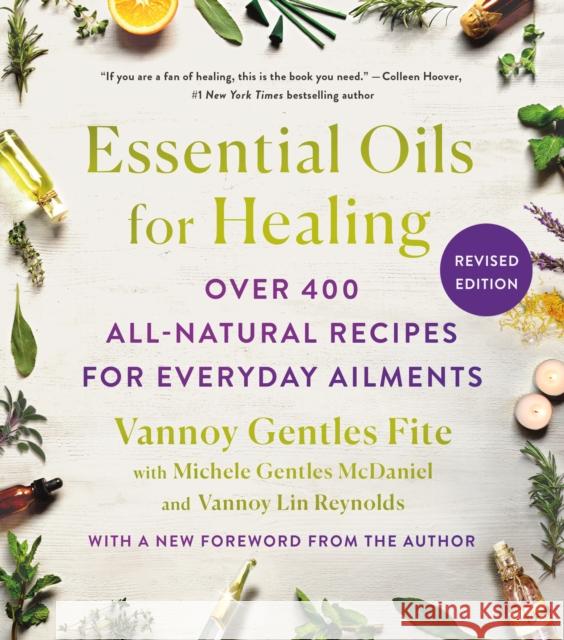 Essential Oils for Healing, Revised Edition: Over 400 All-Natural Recipes for Everyday Ailments