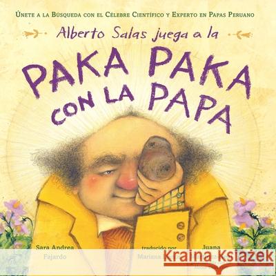 Alberto Salas Juega Paka Paka Con La Papa [Spanish Edition]: ?nete a la B?squeda Con El C?lebre Cient?fico Y Experto En Papas Peruano