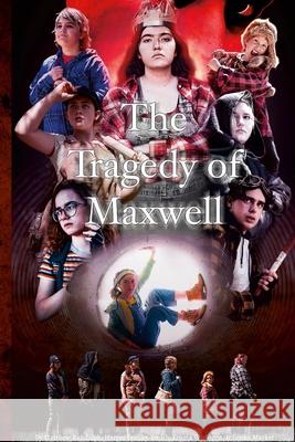 The Tragedy of Maxwell: An Adaptation of Shakespeare's The Tragedy of Macbeth