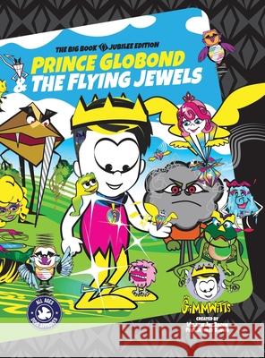 Gimmwitts: Prince Globond & The Flying Jewels - The Big Book: Can Globond Rise Above The Wastekings?