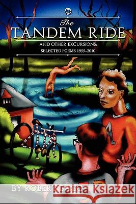 THE TANDEM RIDE and Other Excursions: Poems 1955-2010