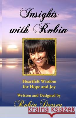 Insights with Robin: Heartfelt Wisdom for Hope and Joy