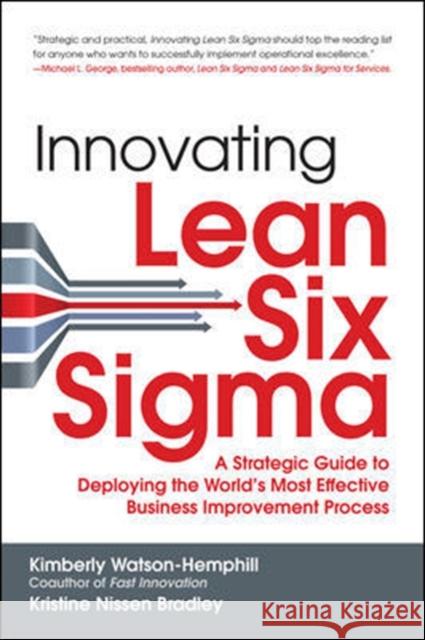 Innovating Lean Six Sigma: A Strategic Guide to Deploying the World's Most Effective Business Improvement Process