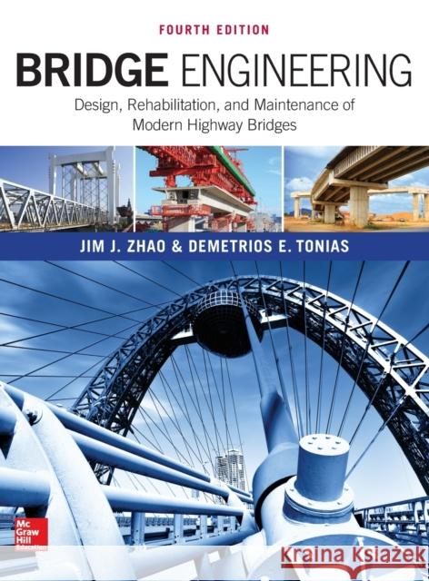 Bridge Engineering: Design, Rehabilitation, and Maintenance of Modern Highway Bridges, Fourth Edition