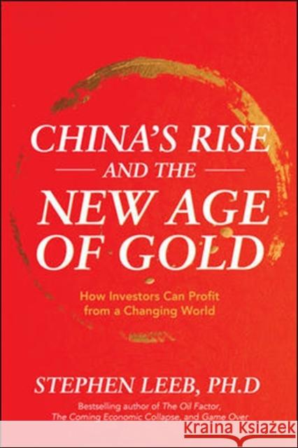 China's Rise and the New Age of Gold: How Investors Can Profit from a Changing World