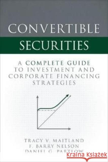 Convertible Securities: A Complete Guide to Investment and Corporate Financing Strategies