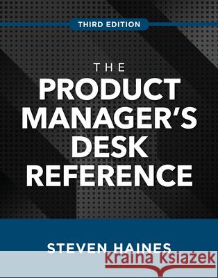 The Product Manager's Desk Reference, Third Edition