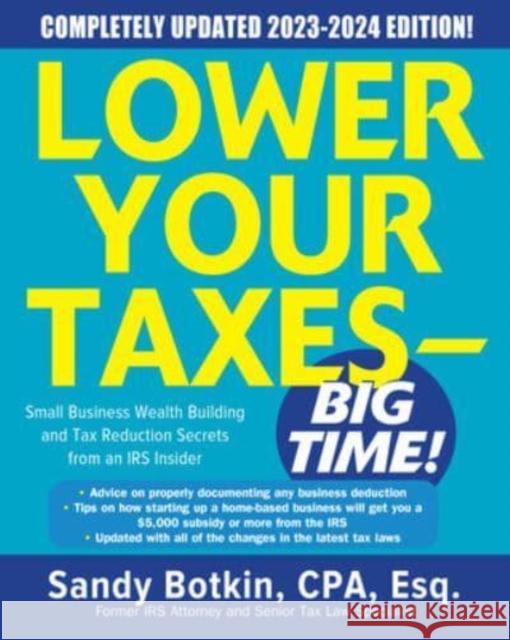 Lower Your Taxes - BIG TIME! 2023-2024: Small Business Wealth Building and Tax Reduction Secrets from an IRS Insider