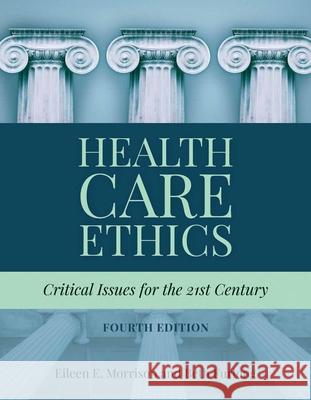 Health Care Ethics: Critical Issues for the 21st Century