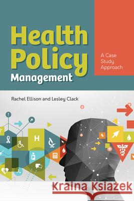 Health Policy Management: A Case Approach: A Case Approach