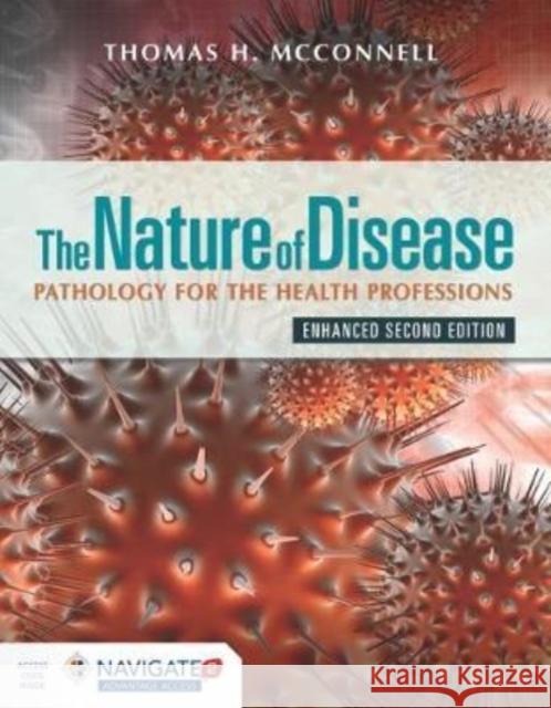 The Nature of Disease: Pathology for the Health Professions, Enhanced Edition: Pathology for the Health Professions, Enhanced Edition