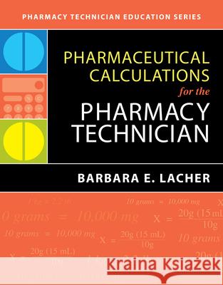 Pharmaceutical Calculations for the Pharmacy Technician