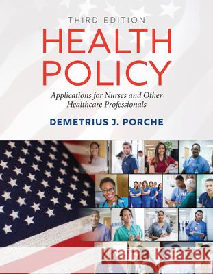 Health Policy: Application for Nurses and Other Healthcare Professionals