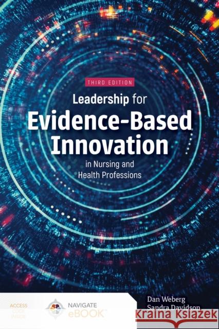 Leadership for Evidence-Based Innovation in Nursing and Health Professions