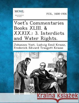 Voet's Commentaries Books XLIII. & XXXIX.: 3. Interdicts and Water Rights.
