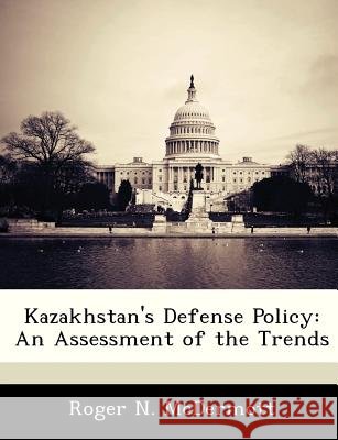 Kazakhstan's Defense Policy: An Assessment of the Trends
