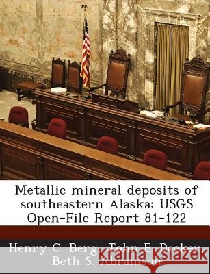 Metallic mineral deposits of southeastern Alaska: USGS Open-File Report 81-122